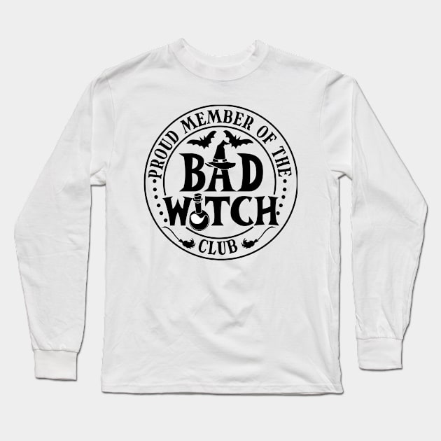 Proud member of the Bad Witch Club Long Sleeve T-Shirt by EnchantedApparel